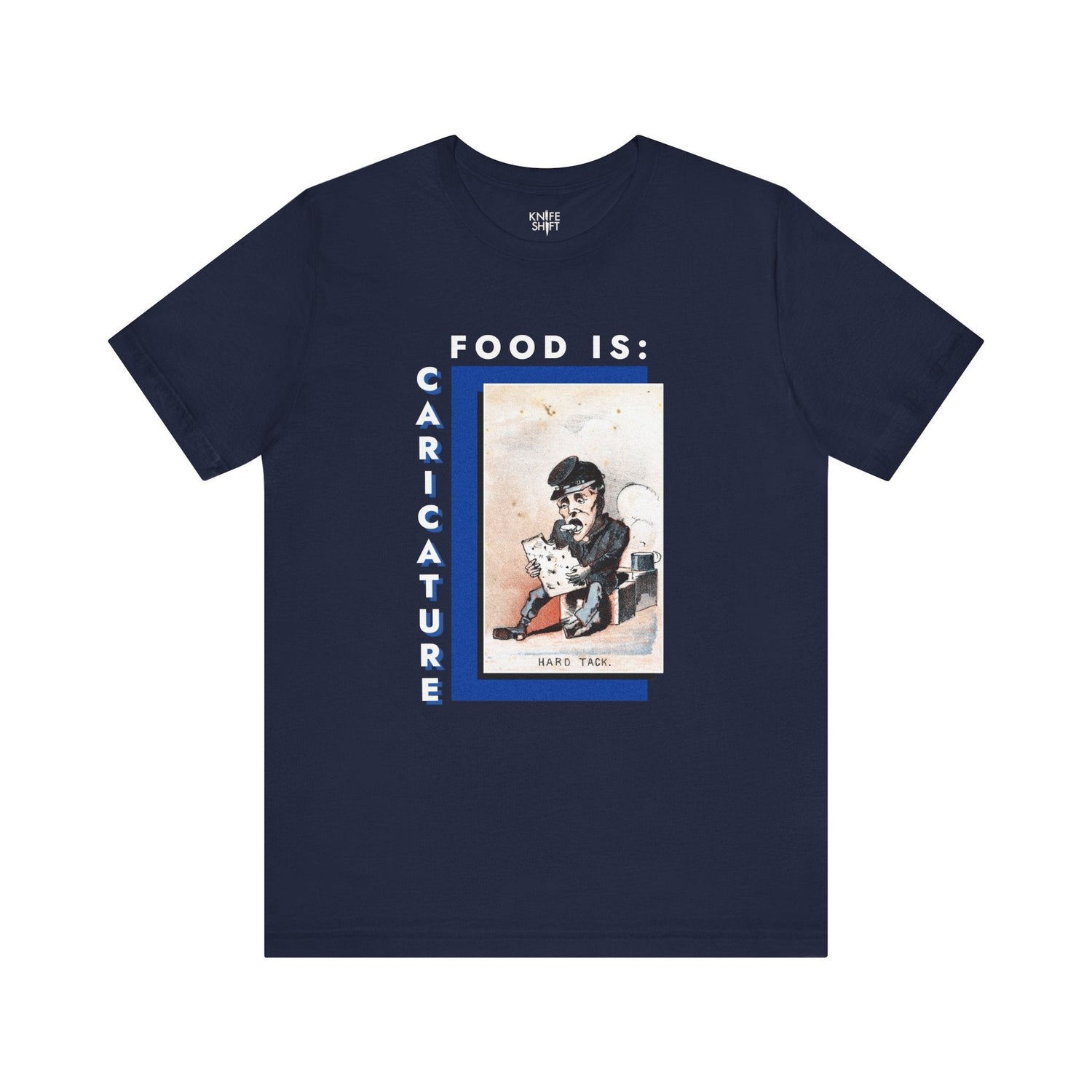 Food is: Caricature | Unisex T-Shirt - Soldier with Hard Tack - Knife Shift