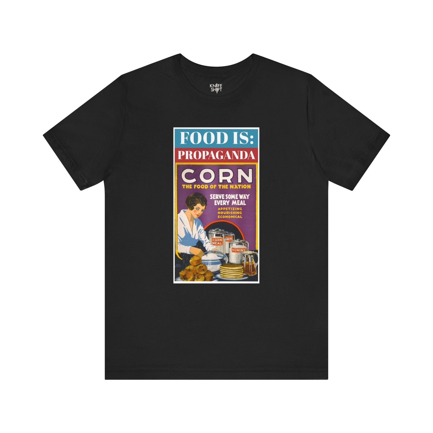 Food is: Propaganda | Unisex T-Shirt - Corn the Food of the Nation - Knife Shift