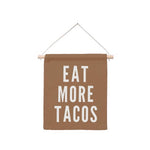 Eat More Tacos Hanging Canvas Banner - Knife Shift