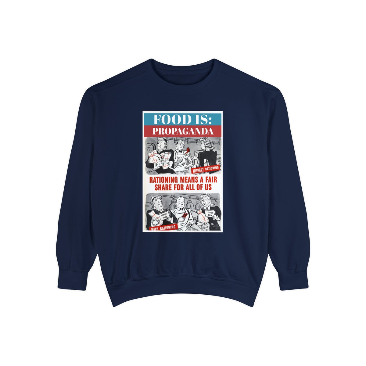 Food is: Propaganda | Unisex Sweatshirt - Fair Share Rationing-Sweatshirt-gift ideas for foodies-Knife Shift