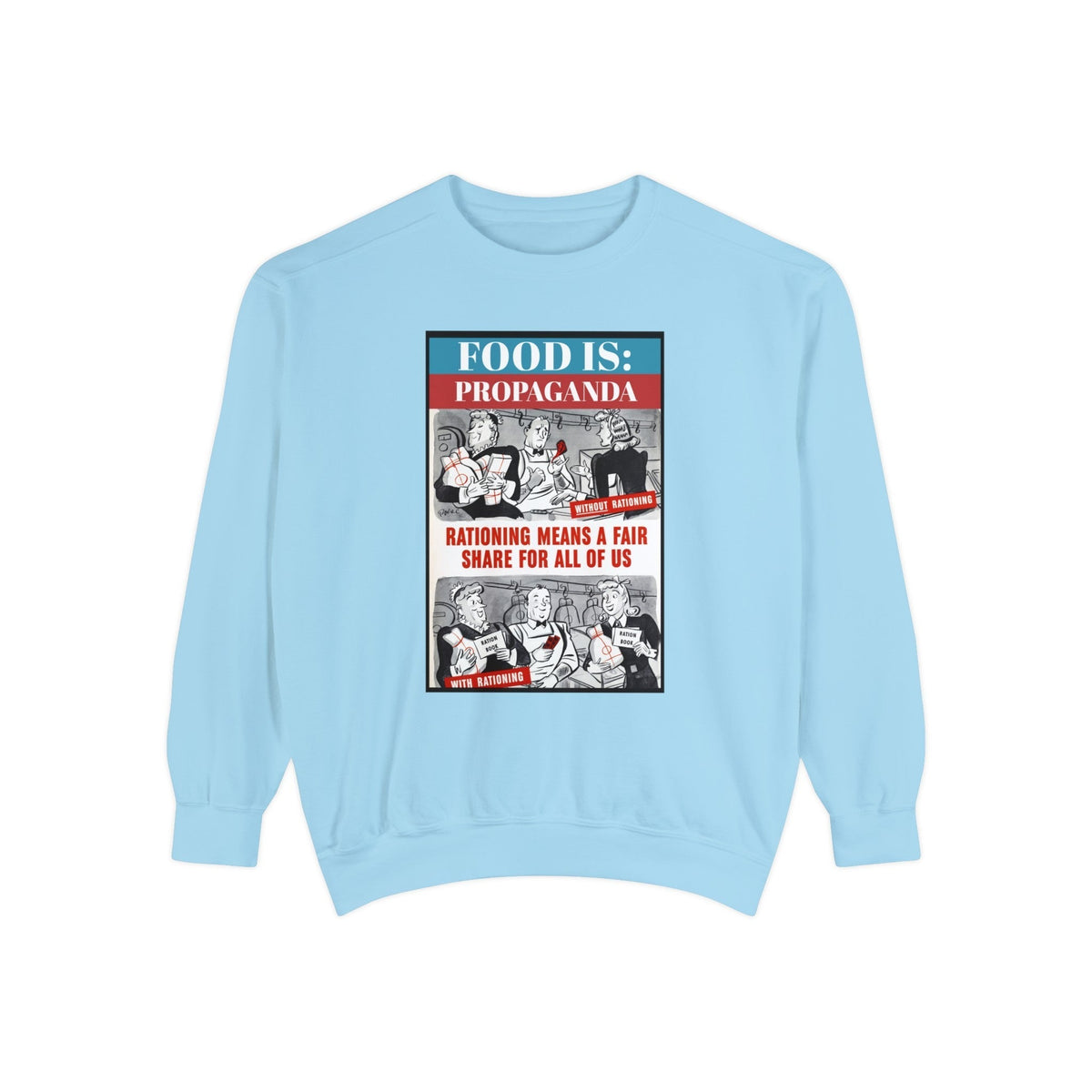 Food is: Propaganda | Unisex Sweatshirt - Fair Share Rationing-Sweatshirt-gift ideas for foodies-Knife Shift