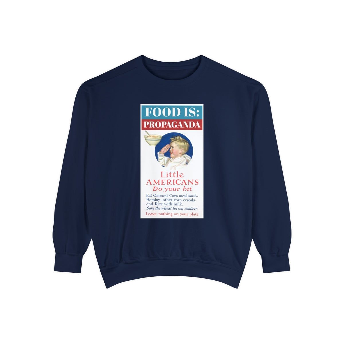 Food is: Propaganda | Unisex Sweatshirt - Little Americans, Do Your Bit-Sweatshirt-gift ideas for foodies-Knife Shift