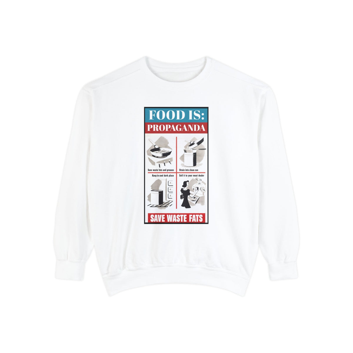 Food is: Propaganda | Unisex Sweatshirt - Save Waste Fats-Sweatshirt-gift ideas for foodies-Knife Shift