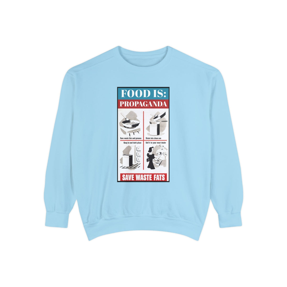 Food is: Propaganda | Unisex Sweatshirt - Save Waste Fats-Sweatshirt-gift ideas for foodies-Knife Shift