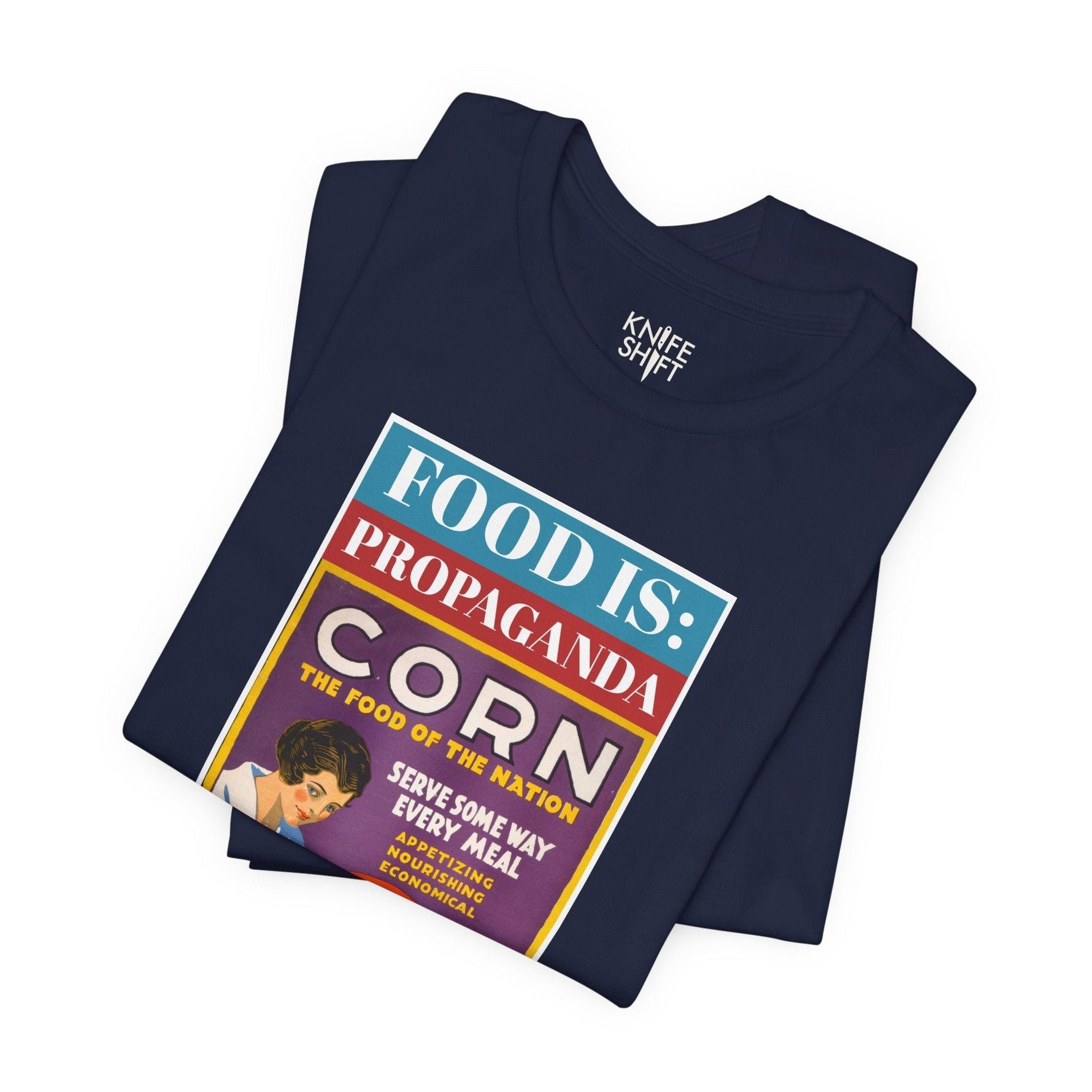 Food is: Propaganda | Unisex T-Shirt - Corn the Food of the Nation-T-Shirt-gift ideas for foodies-Knife Shift