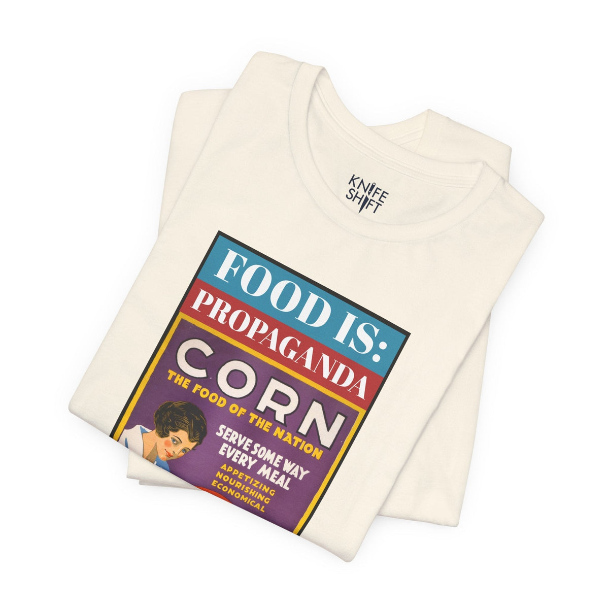 Food is: Propaganda | Unisex T-Shirt - Corn the Food of the Nation-T-Shirt-gift ideas for foodies-Knife Shift