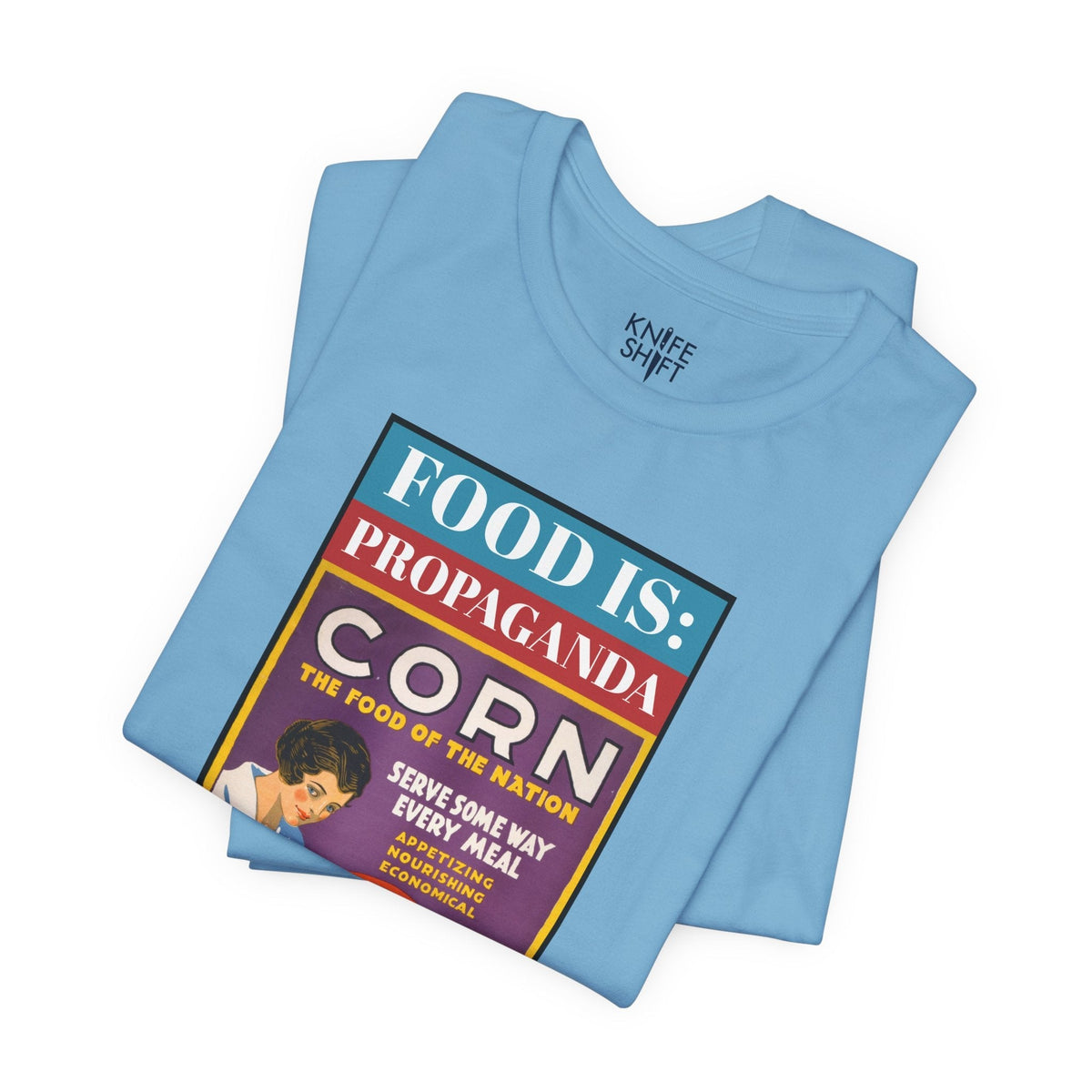 Food is: Propaganda | Unisex T-Shirt - Corn the Food of the Nation-T-Shirt-gift ideas for foodies-Knife Shift