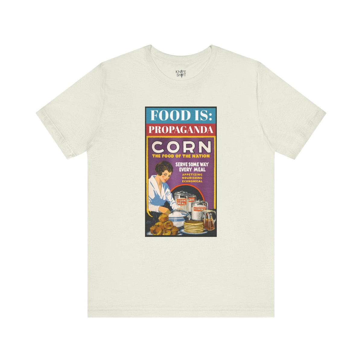 Food is: Propaganda | Unisex T-Shirt - Corn the Food of the Nation-T-Shirt-gift ideas for foodies-Knife Shift