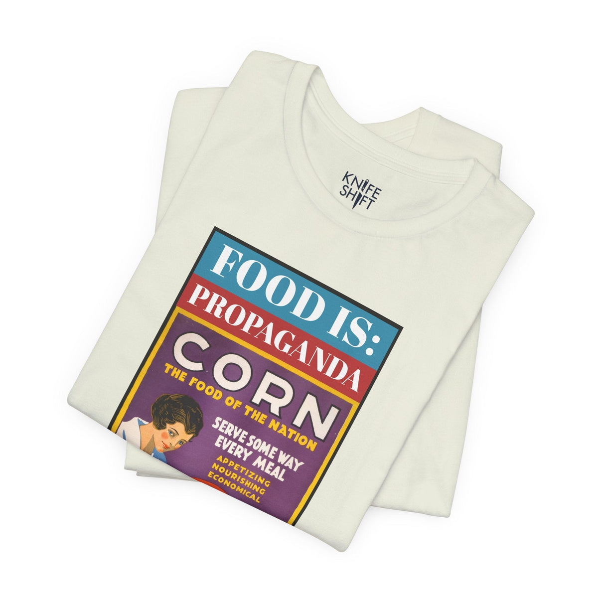 Food is: Propaganda | Unisex T-Shirt - Corn the Food of the Nation-T-Shirt-gift ideas for foodies-Knife Shift