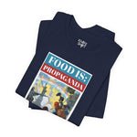 Food is: Propaganda | Unisex T-Shirt - Food Will Win the War-T-Shirt-gift ideas for foodies-Knife Shift