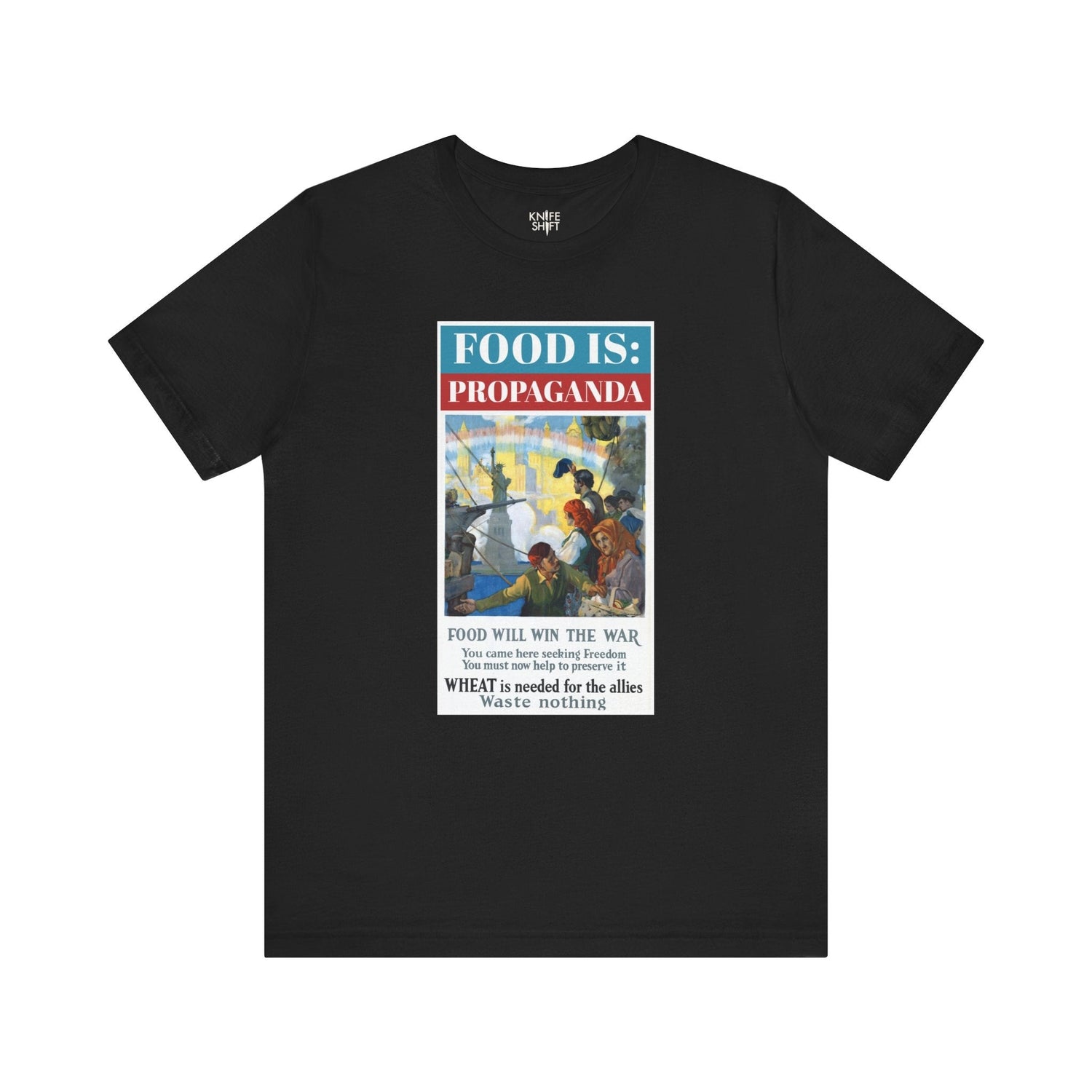 Food is: Propaganda | Unisex T-Shirt - Food Will Win the War-T-Shirt-gift ideas for foodies-Knife Shift