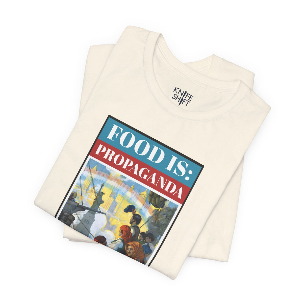 Food is: Propaganda | Unisex T-Shirt - Food Will Win the War-T-Shirt-gift ideas for foodies-Knife Shift