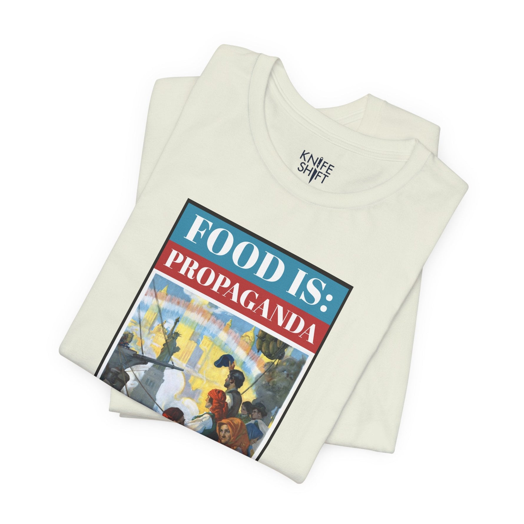 Food is: Propaganda | Unisex T-Shirt - Food Will Win the War-T-Shirt-gift ideas for foodies-Knife Shift