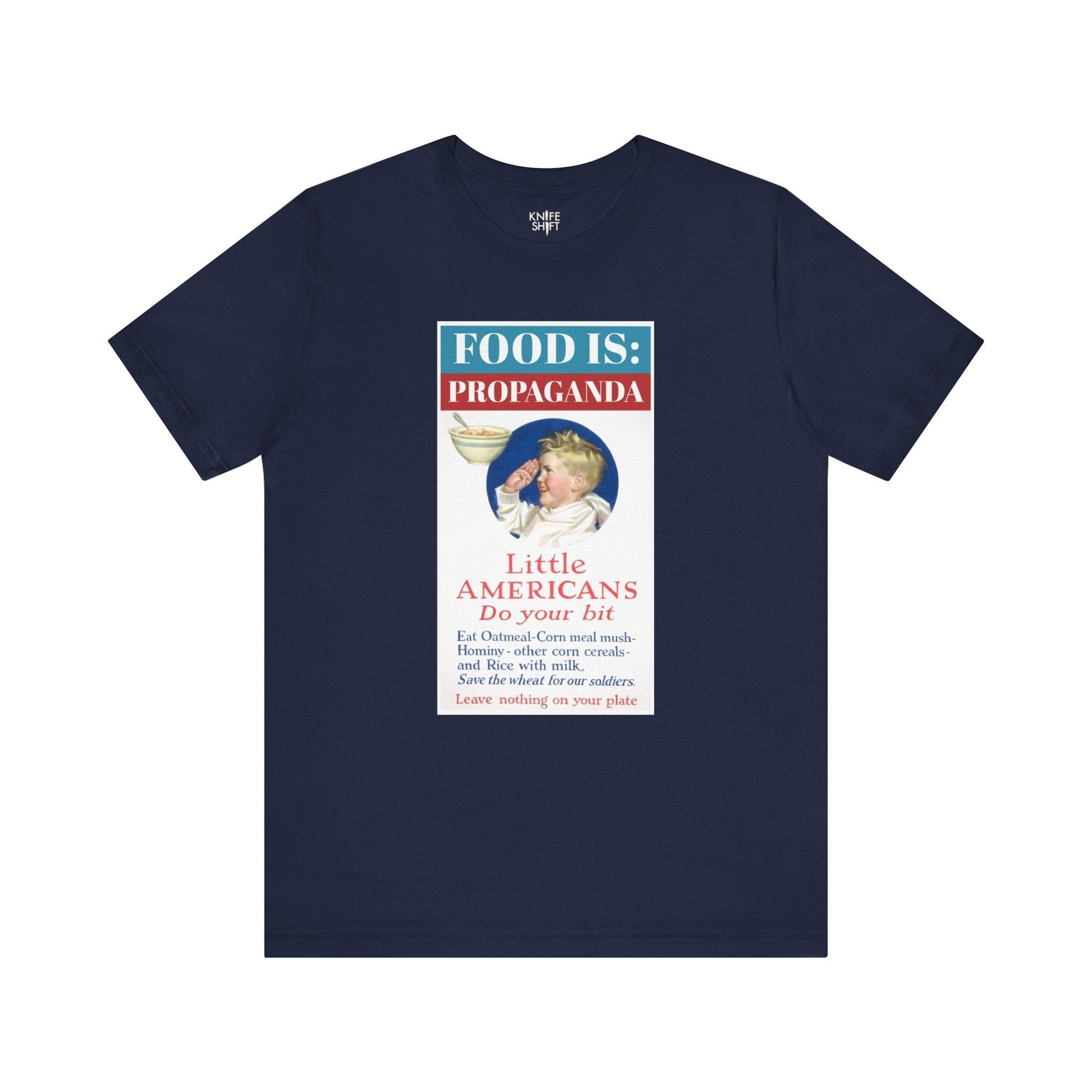 Food is: Propaganda | Unisex T-Shirt - Little Americans, Do Your Bit-T-Shirt-gift ideas for foodies-Knife Shift