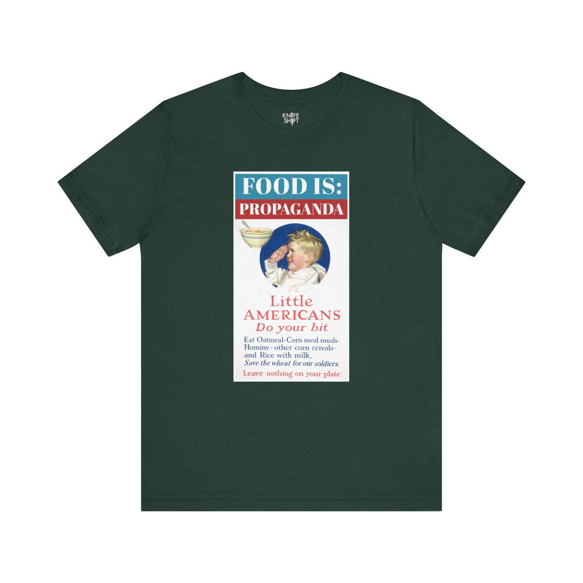 Food is: Propaganda | Unisex T-Shirt - Little Americans, Do Your Bit-T-Shirt-gift ideas for foodies-Knife Shift
