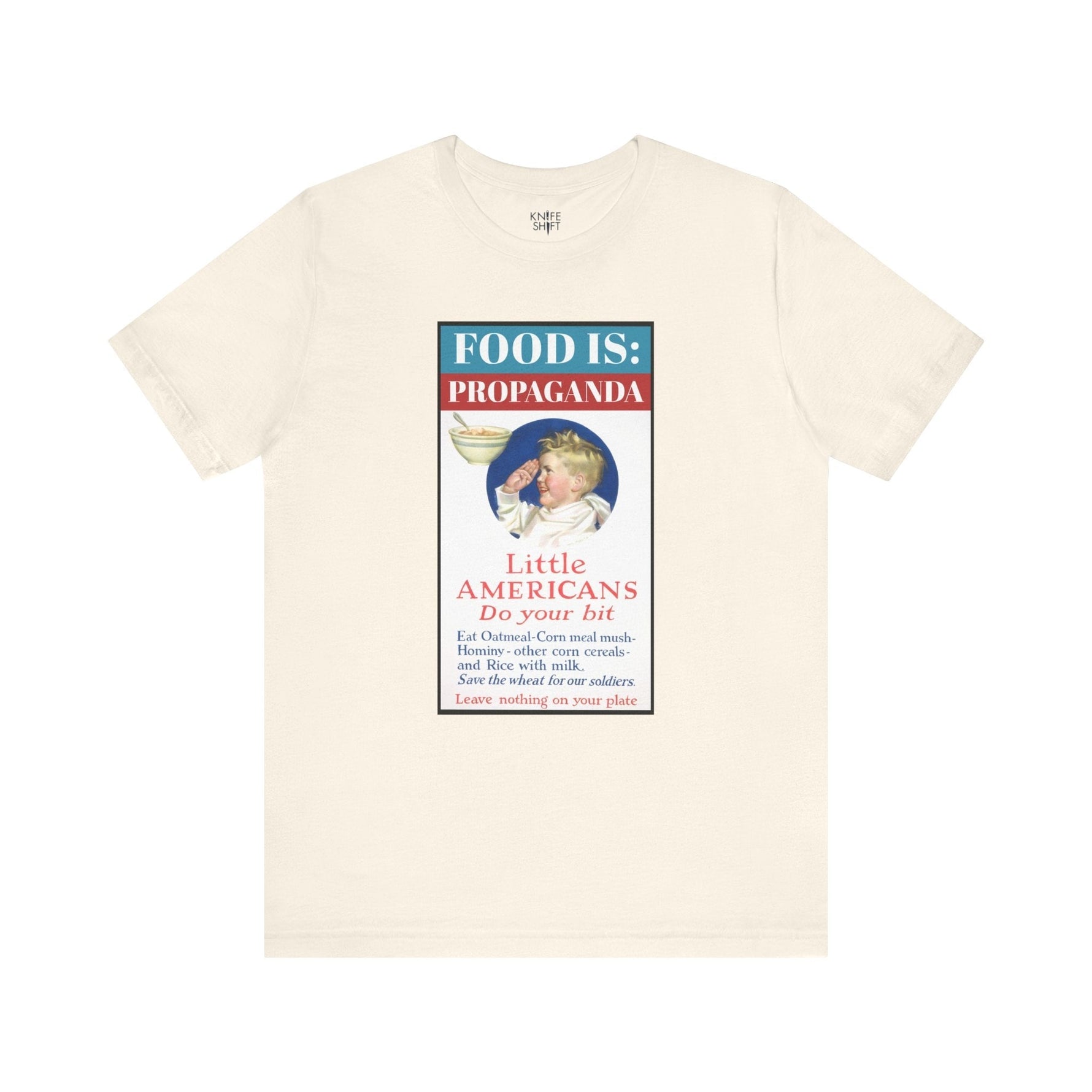Food is: Propaganda | Unisex T-Shirt - Little Americans, Do Your Bit-T-Shirt-gift ideas for foodies-Knife Shift