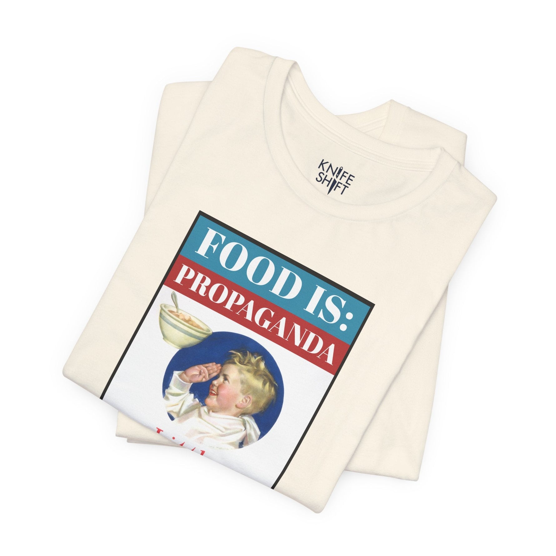 Food is: Propaganda | Unisex T-Shirt - Little Americans, Do Your Bit-T-Shirt-gift ideas for foodies-Knife Shift