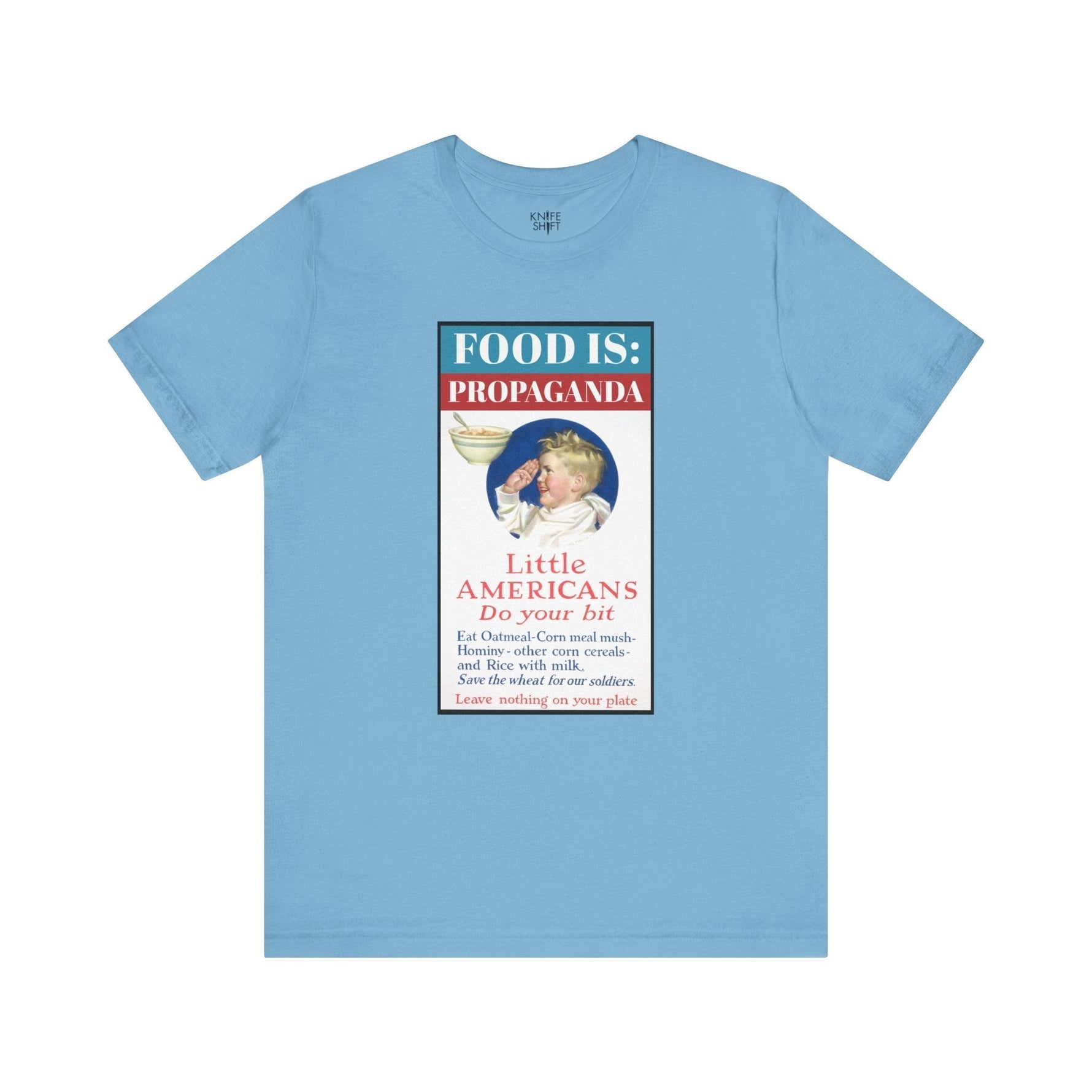Food is: Propaganda | Unisex T-Shirt - Little Americans, Do Your Bit-T-Shirt-gift ideas for foodies-Knife Shift