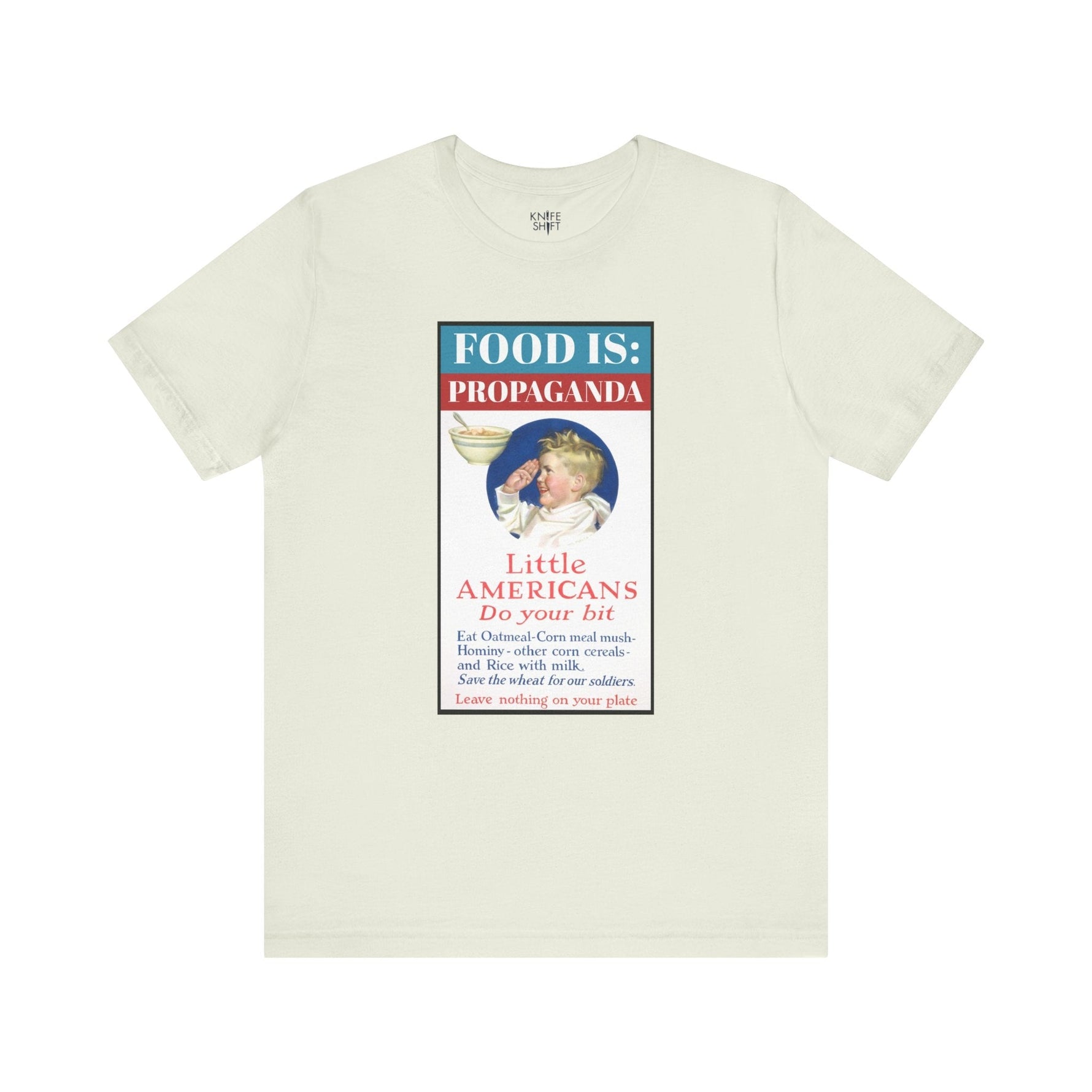 Food is: Propaganda | Unisex T-Shirt - Little Americans, Do Your Bit-T-Shirt-gift ideas for foodies-Knife Shift