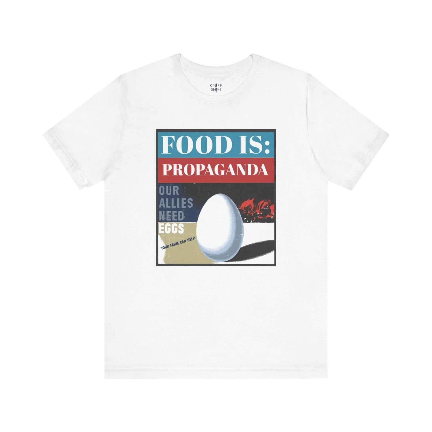 Food is: Propaganda | Unisex T-Shirt - Our Allies Need Eggs-T-Shirt-gift ideas for foodies-Knife Shift