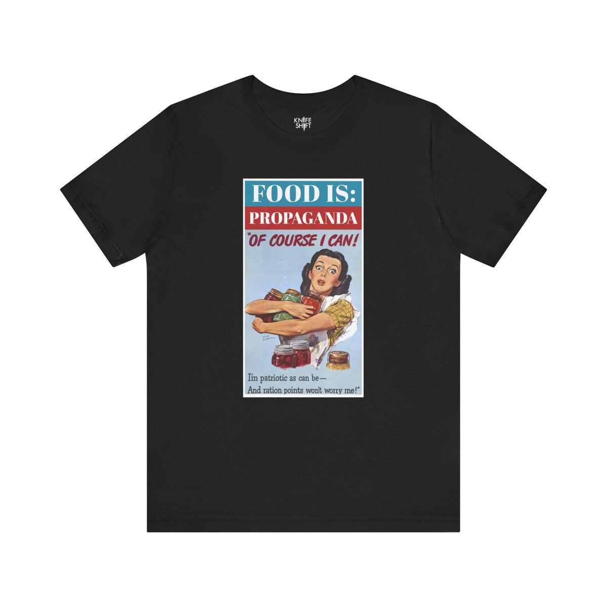 Food is: Propaganda | Unisex T-Shirt - Promoting Rationing-T-Shirt-gift ideas for foodies-Knife Shift