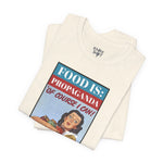 Food is: Propaganda | Unisex T-Shirt - Promoting Rationing-T-Shirt-gift ideas for foodies-Knife Shift