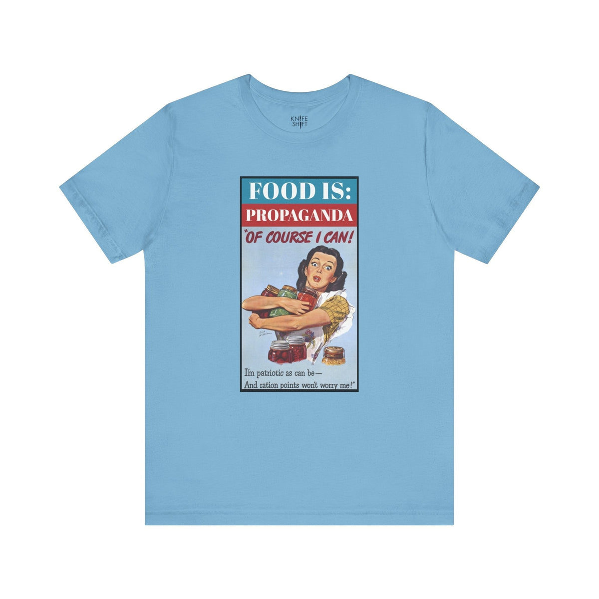 Food is: Propaganda | Unisex T-Shirt - Promoting Rationing-T-Shirt-gift ideas for foodies-Knife Shift