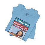 Food is: Propaganda | Unisex T-Shirt - Promoting Rationing-T-Shirt-gift ideas for foodies-Knife Shift