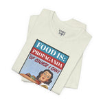 Food is: Propaganda | Unisex T-Shirt - Promoting Rationing-T-Shirt-gift ideas for foodies-Knife Shift