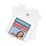 Food is: Propaganda | Unisex T-Shirt - Promoting Rationing-T-Shirt-gift ideas for foodies-Knife Shift