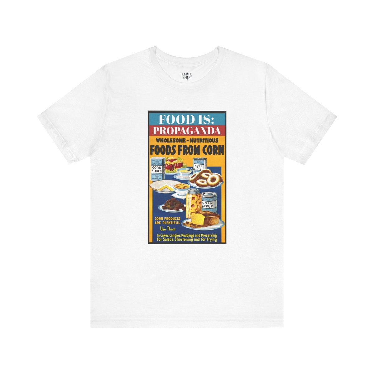 Food is: Propaganda | Unisex T-Shirt - Promoting Use of Corn-T-Shirt-gift ideas for foodies-Knife Shift