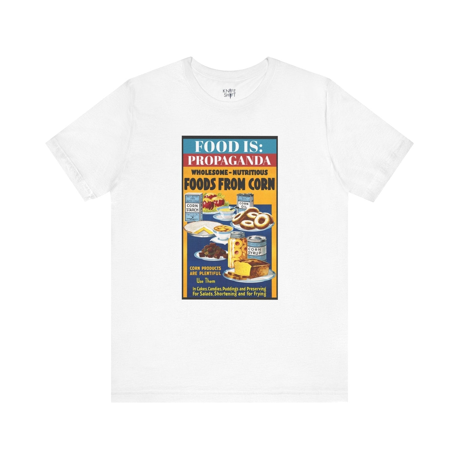 Food is: Propaganda | Unisex T-Shirt - Promoting Use of Corn-T-Shirt-gift ideas for foodies-Knife Shift