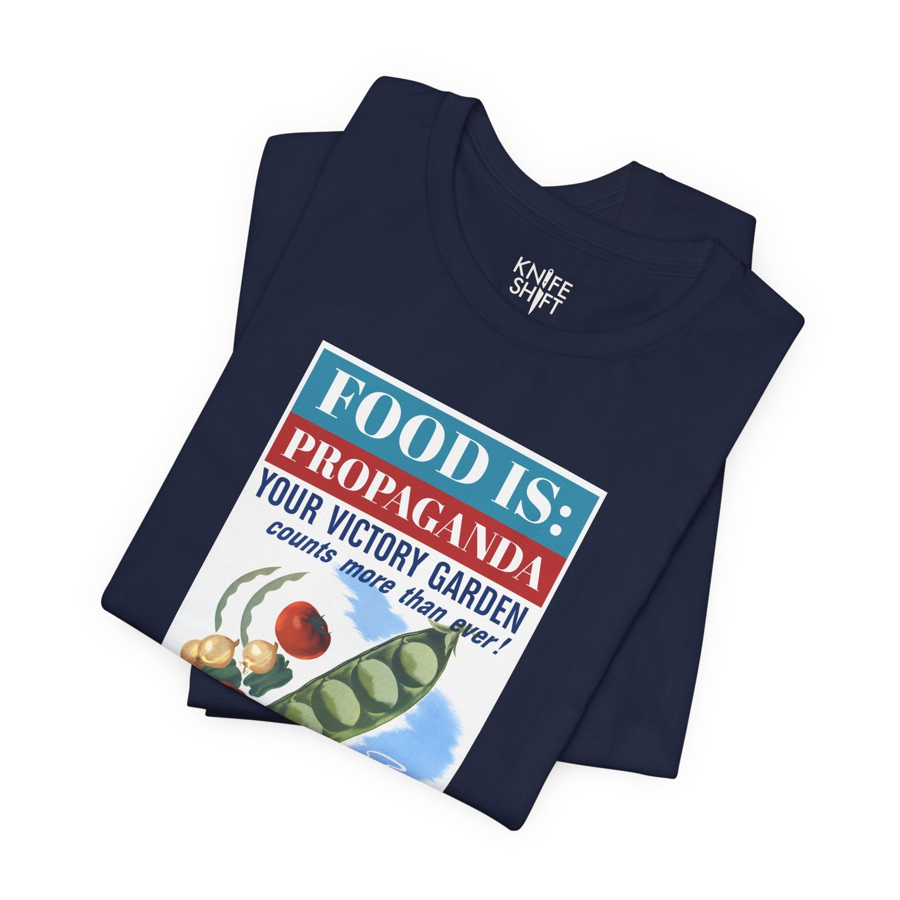 Food is: Propaganda | Unisex T-Shirt - WWII Victory Garden - Knife Shift
