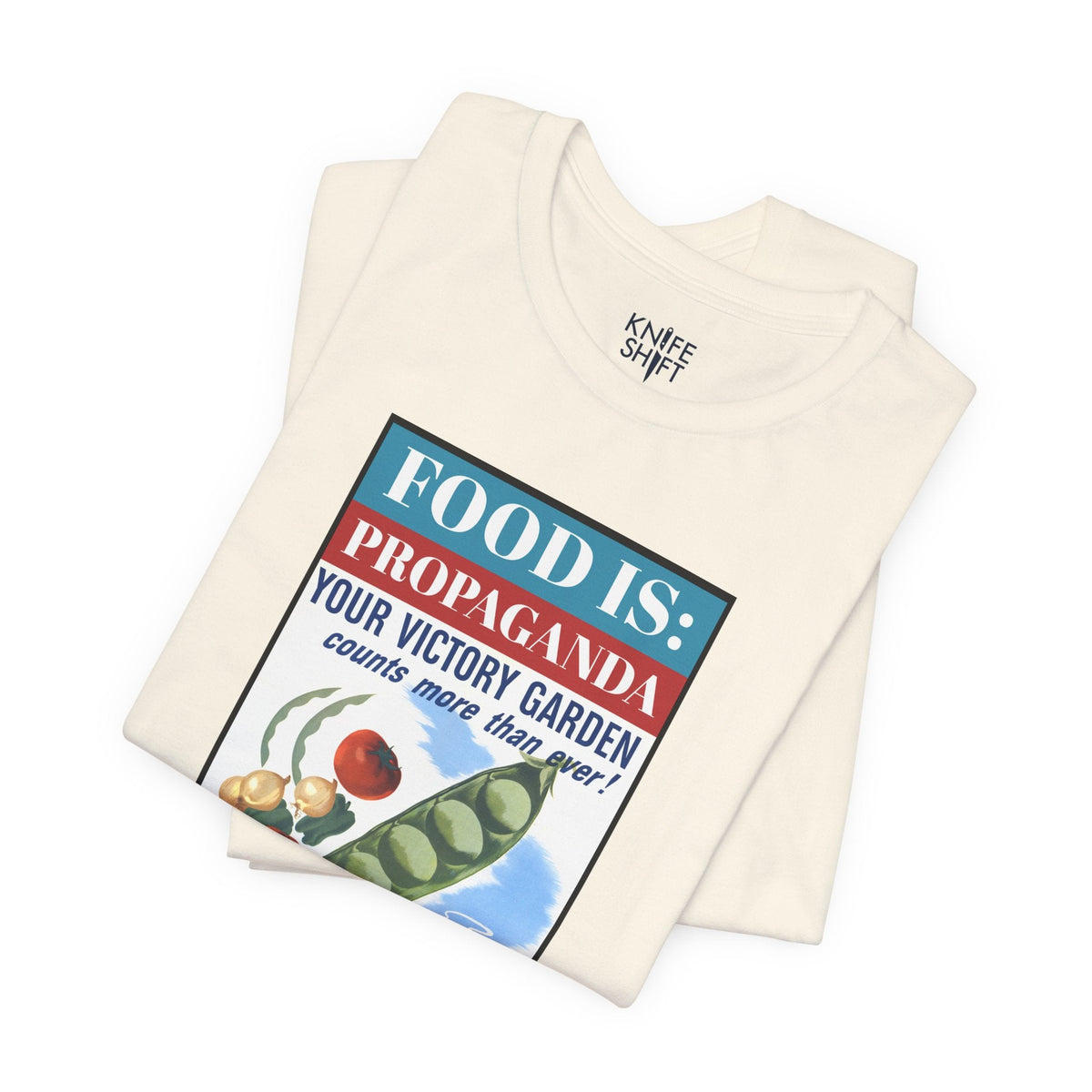 Food is: Propaganda | Unisex T-Shirt - WWII Victory Garden - Knife Shift