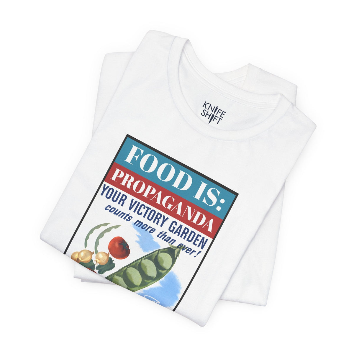 Food is: Propaganda | Unisex T-Shirt - WWII Victory Garden - Knife Shift