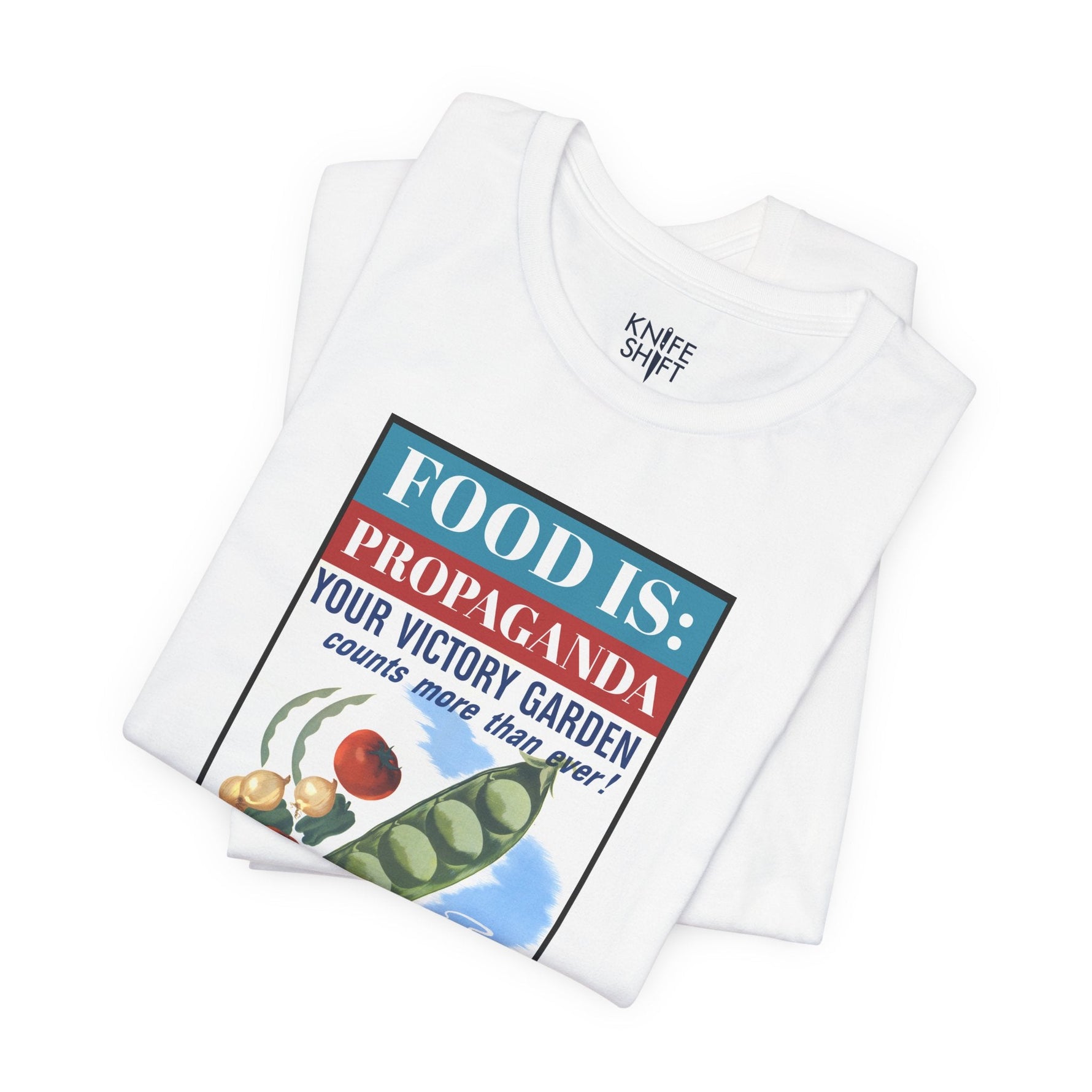 Food is: Propaganda | Unisex T-Shirt - WWII Victory Garden - Knife Shift