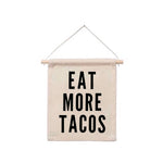 Eat More Tacos Hanging Canvas Banner - Knife Shift